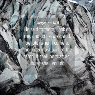 Picture 04 - Judges 7:17 WEB - He said to them, Look on me, and do likewise: - Bible Verse Picture