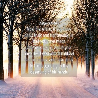 Picture 04 - Judges 9:16 WEB - Now therefore, if you have dealt truly and - Bible Verse Picture