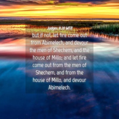 Picture 04 - Judges 9:20 WEB - but if not, let fire come out from Abimelech, and - Bible Verse Picture