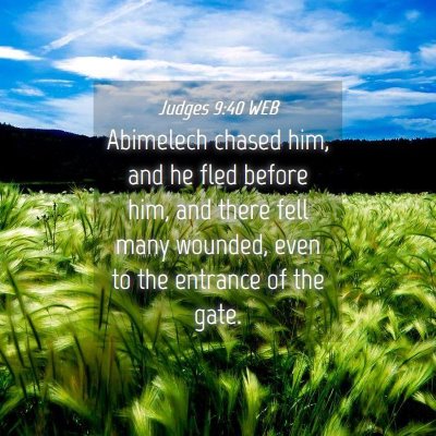 Picture 04 - Judges 9:40 WEB - Abimelech chased him, and he fled before him, and - Bible Verse Picture