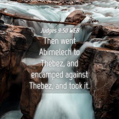 Picture 04 - Judges 9:50 WEB - Then went Abimelech to Thebez, and encamped - Bible Verse Picture