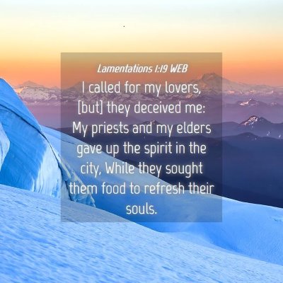 Picture 04 - Lamentations 1:19 WEB - I called for my lovers, [but] they deceived me: - Bible Verse Picture