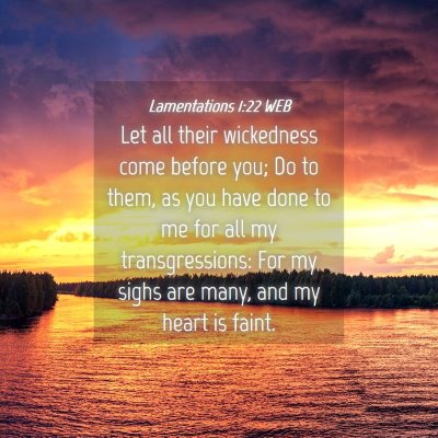 Picture 04 - Lamentations 1:22 WEB - Let all their wickedness come before you; Do to - Bible Verse Picture