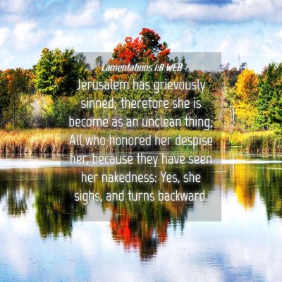 Picture 04 - Lamentations 1:8 WEB - Jerusalem has grievously sinned; therefore she is - Bible Verse Picture