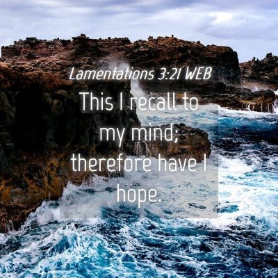 Picture 04 - Lamentations 3:21 WEB - This I recall to my mind; therefore have I - Bible Verse Picture