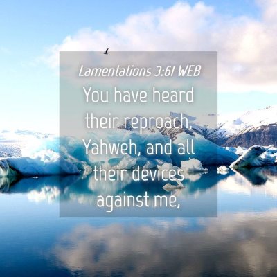 Picture 04 - Lamentations 3:61 WEB - You have heard their reproach, Yahweh, and all - Bible Verse Picture