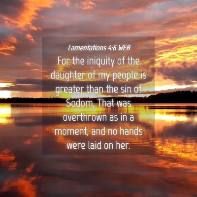 Picture 04 - Lamentations 4:6 WEB - For the iniquity of the daughter of my people is - Bible Verse Picture