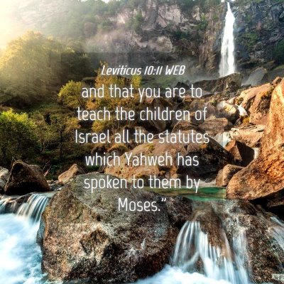 Picture 04 - Leviticus 10:11 WEB - and that you are to teach the children of Israel - Bible Verse Picture