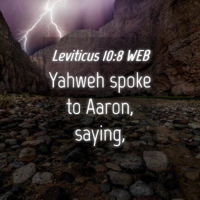 Picture 04 - Leviticus 10:8 WEB - Yahweh spoke to Aaron, - Bible Verse Picture