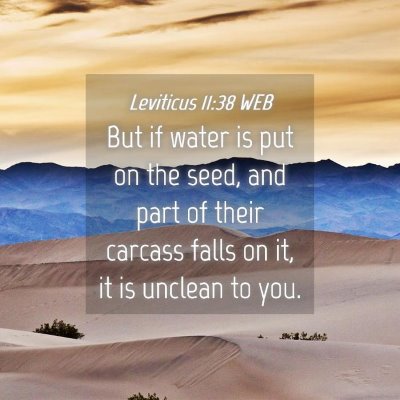 Picture 04 - Leviticus 11:38 WEB - But if water is put on the seed, and part of - Bible Verse Picture