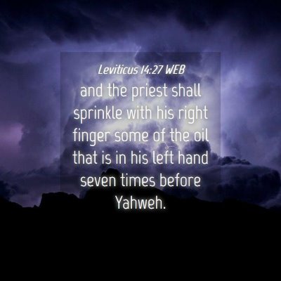 Picture 04 - Leviticus 14:27 WEB - and the priest shall sprinkle with his right - Bible Verse Picture