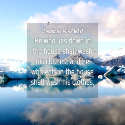 Picture 04 - Leviticus 14:47 WEB - He who lies down in the house shall wash his - Bible Verse Picture