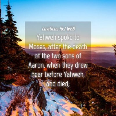 Picture 04 - Leviticus 16:1 WEB - Yahweh spoke to Moses, after the death of the two - Bible Verse Picture