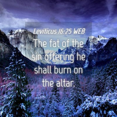 Picture 04 - Leviticus 16:25 WEB - The fat of the sin offering he shall burn on the - Bible Verse Picture