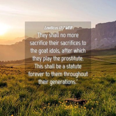 Picture 04 - Leviticus 17:7 WEB - They shall no more sacrifice their sacrifices to - Bible Verse Picture