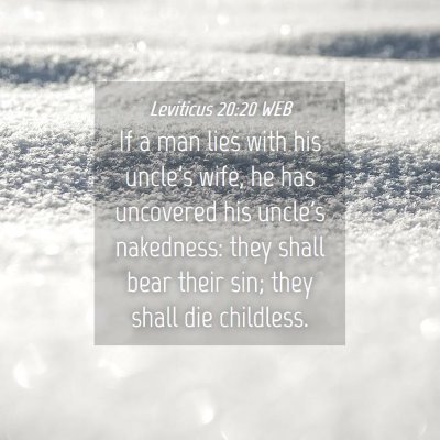 Picture 04 - Leviticus 20:20 WEB - If a man lies with his uncle's wife, he has - Bible Verse Picture