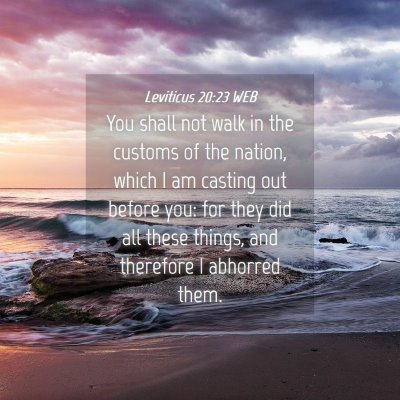 Picture 04 - Leviticus 20:23 WEB - You shall not walk in the customs of the nation, - Bible Verse Picture