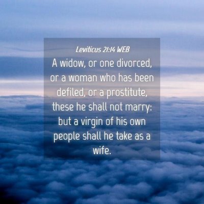 Picture 04 - Leviticus 21:14 WEB - A widow, or one divorced, or a woman who has been - Bible Verse Picture
