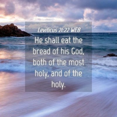Picture 04 - Leviticus 21:22 WEB - He shall eat the bread of his God, both of the - Bible Verse Picture