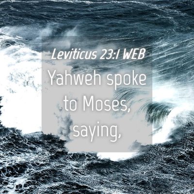 Picture 04 - Leviticus 23:1 WEB - Yahweh spoke to Moses, - Bible Verse Picture