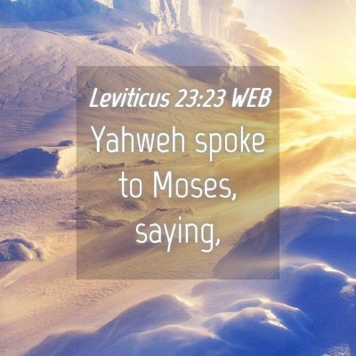 Picture 04 - Leviticus 23:23 WEB - Yahweh spoke to Moses, - Bible Verse Picture