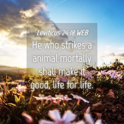 Picture 04 - Leviticus 24:18 WEB - He who strikes a animal mortally shall make it - Bible Verse Picture