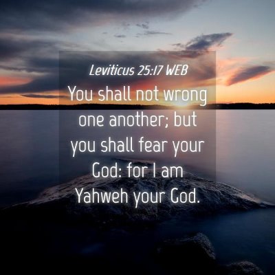 Picture 04 - Leviticus 25:17 WEB - You shall not wrong one another; but you shall - Bible Verse Picture