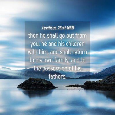 Picture 04 - Leviticus 25:41 WEB - then he shall go out from you, he and his - Bible Verse Picture