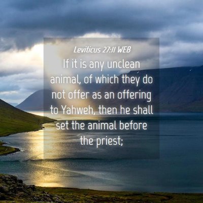 Picture 04 - Leviticus 27:11 WEB - If it is any unclean animal, of which they do not - Bible Verse Picture