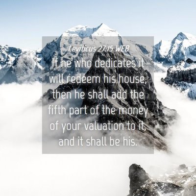Picture 04 - Leviticus 27:15 WEB - If he who dedicates it will redeem his house, - Bible Verse Picture