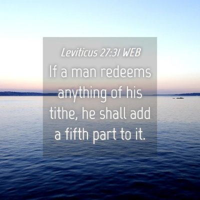 Picture 04 - Leviticus 27:31 WEB - If a man redeems anything of his tithe, he shall - Bible Verse Picture