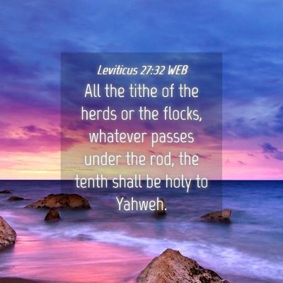 Picture 04 - Leviticus 27:32 WEB - All the tithe of the herds or the flocks, - Bible Verse Picture