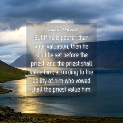 Picture 04 - Leviticus 27:8 WEB - But if he is poorer than your valuation, then he - Bible Verse Picture