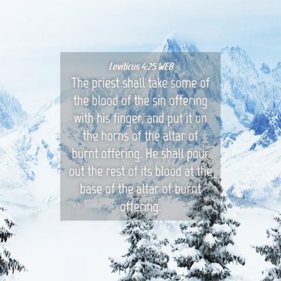 Picture 04 - Leviticus 4:25 WEB - The priest shall take some of the blood of the - Bible Verse Picture