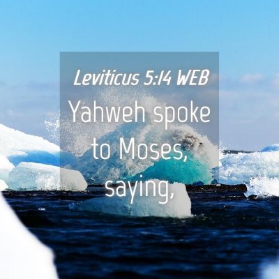 Picture 04 - Leviticus 5:14 WEB - Yahweh spoke to Moses, - Bible Verse Picture