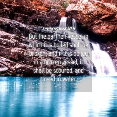 Picture 04 - Leviticus 6:28 WEB - But the earthen vessel in which it is boiled - Bible Verse Picture
