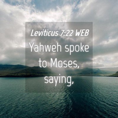 Picture 04 - Leviticus 7:22 WEB - Yahweh spoke to Moses, - Bible Verse Picture