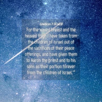 Picture 04 - Leviticus 7:34 WEB - For the waved breast and the heaved thigh I have - Bible Verse Picture