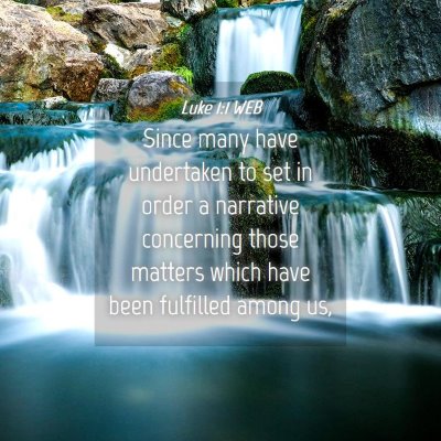Picture 04 - Luke 1:1 WEB - Since many have undertaken to set in order a - Bible Verse Picture