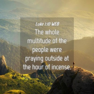 Picture 04 - Luke 1:10 WEB - The whole multitude of the people were praying - Bible Verse Picture