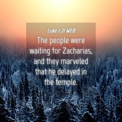 Picture 04 - Luke 1:21 WEB - The people were waiting for Zacharias, and they - Bible Verse Picture