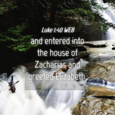 Picture 04 - Luke 1:40 WEB - and entered into the house of Zacharias and - Bible Verse Picture