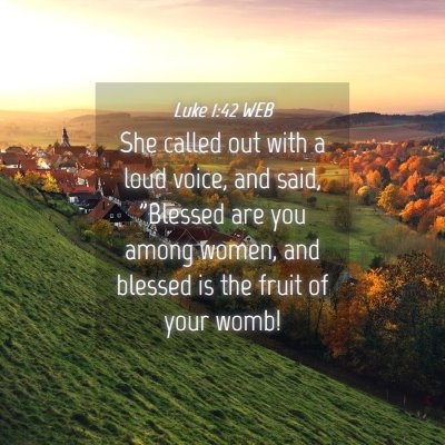 Picture 04 - Luke 1:42 WEB - She called out with a loud voice, and said, - Bible Verse Picture