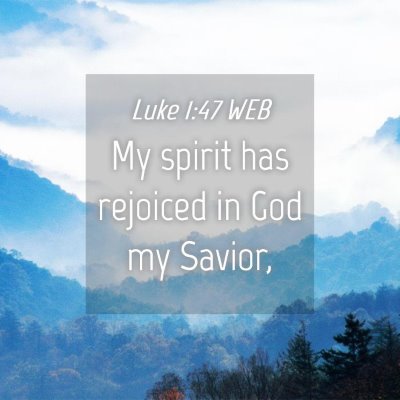 Picture 04 - Luke 1:47 WEB - My spirit has rejoiced in God my - Bible Verse Picture