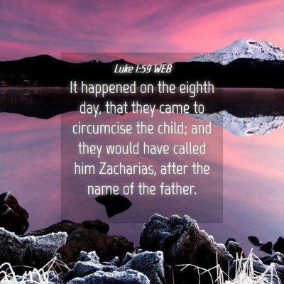 Picture 04 - Luke 1:59 WEB - It happened on the eighth day, that they came to - Bible Verse Picture