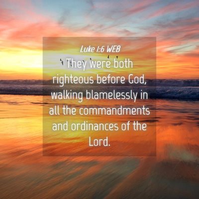 Picture 04 - Luke 1:6 WEB - They were both righteous before God, walking - Bible Verse Picture