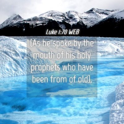 Picture 04 - Luke 1:70 WEB - (As he spoke by the mouth of his holy prophets - Bible Verse Picture