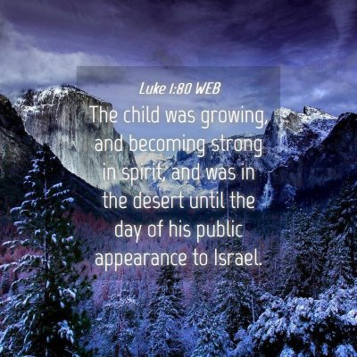 Picture 04 - Luke 1:80 WEB - The child was growing, and becoming strong in - Bible Verse Picture