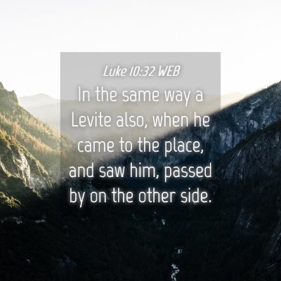 Picture 04 - Luke 10:32 WEB - In the same way a Levite also, when he came to - Bible Verse Picture