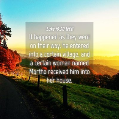 Picture 04 - Luke 10:38 WEB - It happened as they went on their way, he entered - Bible Verse Picture
